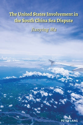 The United States Involvement in the South China Sea Dispute by Wenshan, Jia