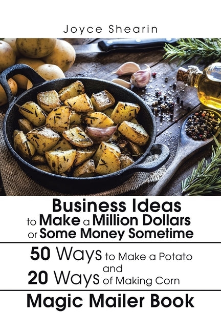 Business Ideas to Make a Million Dollars or Some Money Sometime by Shearin, Joyce