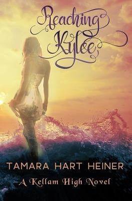 Reaching Kylee by Heiner, Tamara Hart