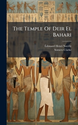 The Temple Of Deir El Bahari by Naville, Ãdouard Henri