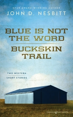 Blue Is Not the Word / Buckskin Trail by Nesbitt, John D.