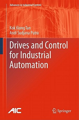 Drives and Control for Industrial Automation by Tan, Kok Kiong