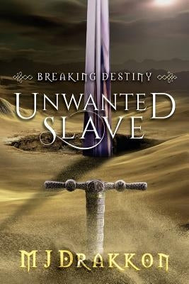 Unwanted Slave by Drakkon, M. J.