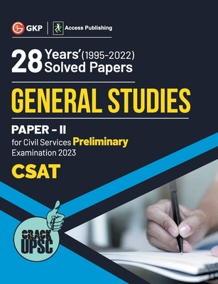 UPSC General Studies Paper II CSAT 28 Years Solved Papers 1995-2022 by G K Publications (P) Ltd