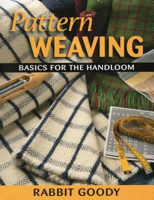 Pattern Weaving: Basics for the Handloom by Goody, Rabbit