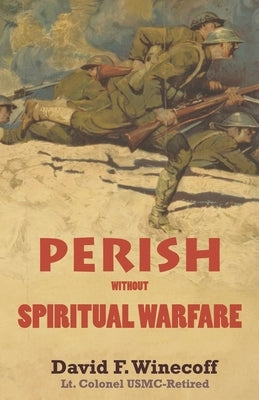 PERISH without Spiritual Warfare by Winecoff, David F.