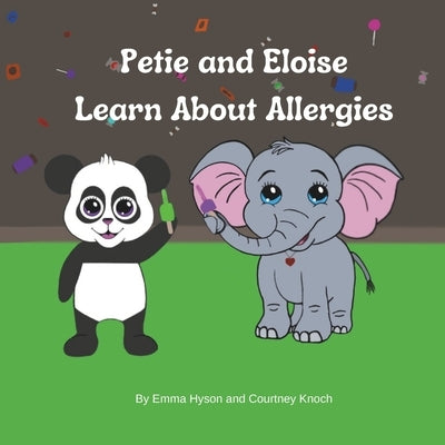 Petie and Eloise Learn About Allergies by Knoch, Courtney