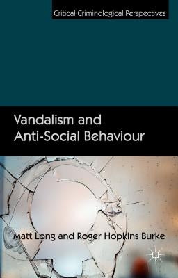 Vandalism and Anti-Social Behaviour by Long, Matt