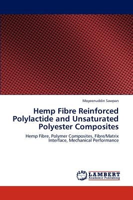 Hemp Fibre Reinforced Polylactide and Unsaturated Polyester Composites by Sawpan, Moyeenuddin