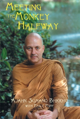 Meeting the Monkey Halfway by Sumano, Ajahn Bhikkhu