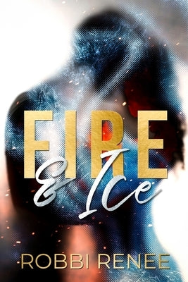 Fire & Ice by Renee, Robbi