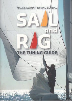 Sail and Rig: The Tuning Guide by Klann, Magne
