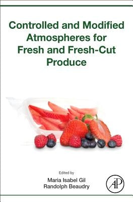 Controlled and Modified Atmospheres for Fresh and Fresh-Cut Produce by Gil, Maria Isabel