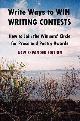 Write Ways to WIN WRITING CONTESTS: How To Join the Winners' Circle for Prose and Poetry Awards, NEW by Reid, Howard John