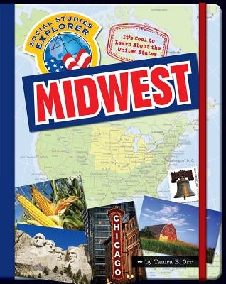 It's Cool to Learn about the United States: Midwest by Orr, Tamra B.
