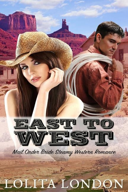 East To West: Historical Mail Order Bride Romance by London, Lolita