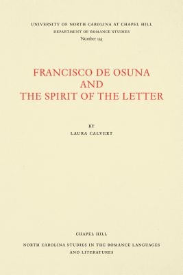 Francisco de Osuna and the Spirit of the Letter by Calvert, Laura