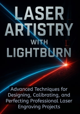 Laser Artistry with Lightburn by Emmanuel, Olivia