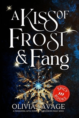 A Kiss of Frost and Fang: A Paranormal Witch Romance by Savage, Olivia