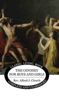 The Odyssey for Boys and Girls by Church, Alfred J.