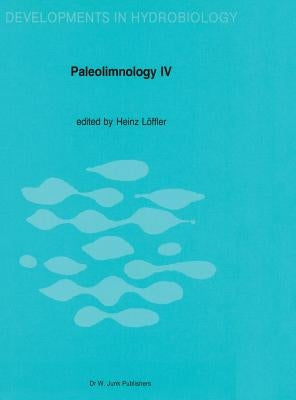 Paleolimnology IV: Proceedings of the Fourth International Symposium on Paleolimnology, Held at Ossiach, Carinthia, Austria by Löffler, H.