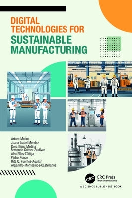 Digital Technologies for Sustainable Manufacturing by Molina, Arturo