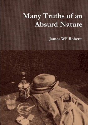 Many Truths of an Absurd Nature by Roberts, James Wf