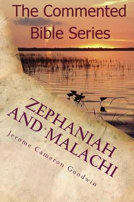 Zephaniah And Malachi: It Is Written In The Prophets by Goodwin, Jerome Cameron