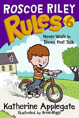 Roscoe Riley Rules #6: Never Walk in Shoes That Talk by Applegate, Katherine
