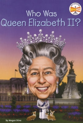 Who Was Queen Elizabeth II? by Stine, Megan