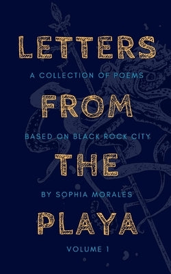Letters from the Playa: Volume 1 by Morales, Sophia