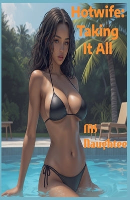 Hotwife: Taking It All by Naughtee