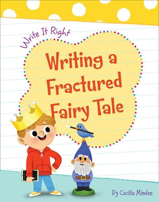 Writing a Fractured Fairy Tale by Minden, Cecilia
