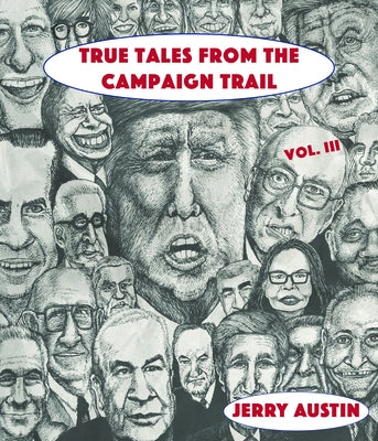True Tales from the Campaign Trail, Vol. 3 by Austin, Jerry