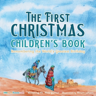 The First Christmas Children's Book: Remembering the World's Greatest Birthday by Gunter, Nate