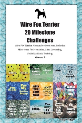 Wire Fox Terrier 20 Milestone Challenges Wire Fox Terrier Memorable Moments. Includes Milestones for Memories, Gifts, Grooming, Socialization & Traini by Doggy, Todays