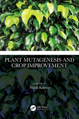 Plant Mutagenesis and Crop Improvement by Kumar, Nitish