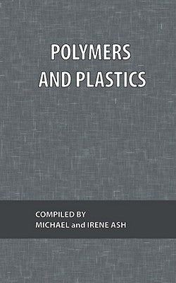 Polymers and Plastics by Ash, Michael