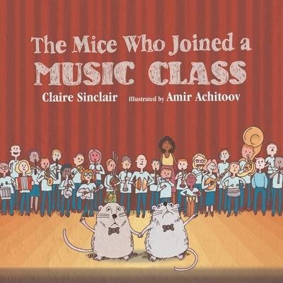 The Mice Who Joined a Music Class by Sinclair, Claire