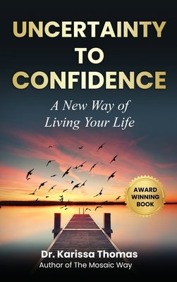 Uncertainty to Confidence: A New Way of Living Your Life by Thomas, Karissa