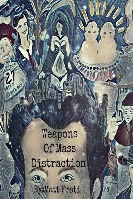 Weapons of Mass Distraction by Costabile, Clara