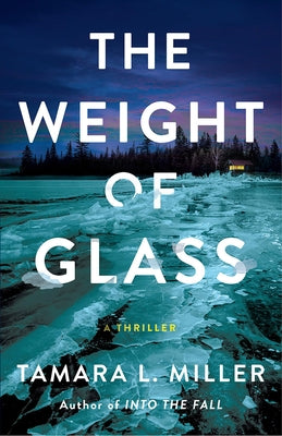 The Weight of Glass: A Thriller by Miller, Tamara L.