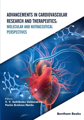 Advancements in Cardiovascular Research and Therapeutics: Molecular and Nutraceutical Perspectives by Naidu, Parim Brahma