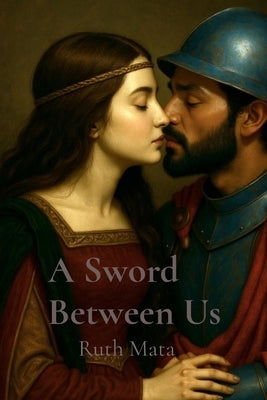 A Sword Between Us by Mata, Ruth
