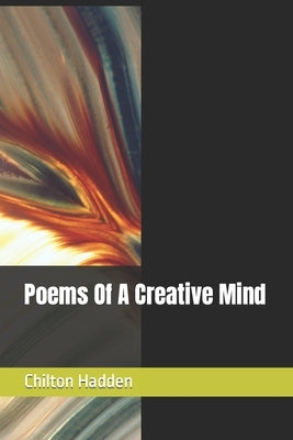 Poems Of A Creative Mind by Hadden, Chilton