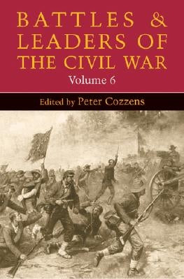 Battles and Leaders of the Civil War, Volume 6: Volume 6 by Cozzens, Peter