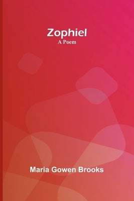 Zophiel; A Poem by Gowen Brooks, Maria