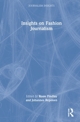 Insights on Fashion Journalism by Findlay, Rosie