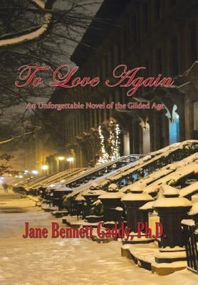 To Love Again: An Unforgettable Novel of the Gilded Age by Gaddy, Jane Bennett