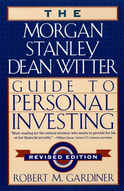 The Morgan Stanley Dean Witter Guide to Personal Investing by Gardiner, Robert M.